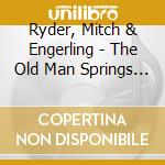 Ryder, Mitch & Engerling - The Old Man Springs A Bon cd
