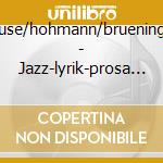 Bause/hohmann/bruening/+ - Jazz-lyrik-prosa 2 cd