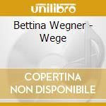 Bettina Wegner - Wege cd musicale di Bettina Wegner