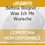 Bettina Wegner - Was Ich Mir Wunsche cd