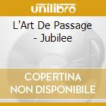 L'Art De Passage - Jubilee cd