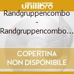 Randgruppencombo - Randgruppencombo Live 201 (2 Cd) cd musicale di Randgruppencombo