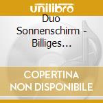 Duo Sonnenschirm - Billiges Vergnuegen cd musicale di Duo Sonnenschirm