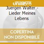 Juergen Walter - Lieder Meines Lebens cd