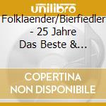 Folklaender/Bierfiedler - 25 Jahre Das Beste & Der (2 Cd) cd