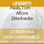 Pauls,Tom - Alfons Zitterbacke cd