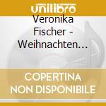 Veronika Fischer - Weihnachten Wieder Daheim cd musicale di Veronika Fischer