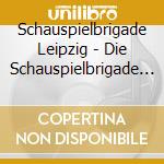 Schauspielbrigade Leipzig - Die Schauspielbrigade Sin (2 Cd) cd