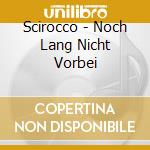 Scirocco - Noch Lang Nicht Vorbei cd