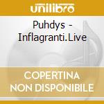 Puhdys - Inflagranti.Live cd musicale di Puhdys