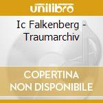 Ic Falkenberg - Traumarchiv cd musicale di Ic Falkenberg