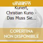 Kunert, Christian Kuno - Das Muss Sie Gar Nicht In cd