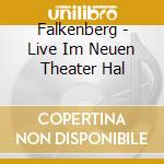 Falkenberg - Live Im Neuen Theater Hal cd musicale di Falkenberg