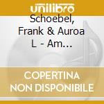 Schoebel, Frank & Auroa L - Am Schoensten Ist Es cd