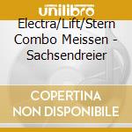 Electra/Lift/Stern Combo Meissen - Sachsendreier cd musicale di Electra/Lift/Stern Combo Meissen