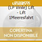 (LP Vinile) Lift - Lift 1Meeresfahrt vinile
