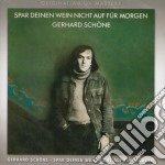 Gerhard Schone - Spar Deinen Wein Nicht Au