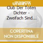 Club Der Toten Dichter - Zweifach Sind Die Phantasien cd