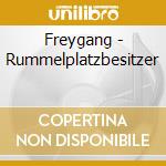 Freygang - Rummelplatzbesitzer cd musicale di Freygang