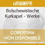 Bolschewistische Kurkapel - Werke cd