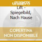 Lift - Spiegelbild, Nach Hause cd