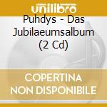 Puhdys - Das Jubilaeumsalbum (2 Cd) cd musicale di Puhdys