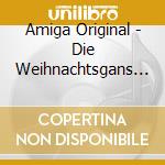 Amiga Original - Die Weihnachtsgans Auguste cd