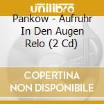 Pankow - Aufruhr In Den Augen Relo (2 Cd) cd musicale di Pankow