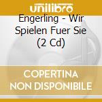 Engerling - Wir Spielen Fuer Sie (2 Cd) cd musicale di Engerling