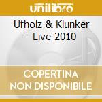 Ufholz & Klunker - Live 2010 cd