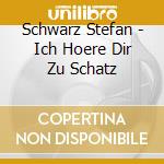 Schwarz Stefan - Ich Hoere Dir Zu  Schatz cd