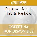 Pankow - Neuer Tag In Pankow cd musicale di Pankow