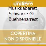 Musikkabarett Schwarze Gr - Buehnenarrest cd musicale di Musikkabarett Schwarze Gr