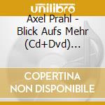 Axel Prahl - Blick Aufs Mehr (Cd+Dvd) (Limited Edition) cd