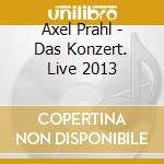 Axel Prahl - Das Konzert. Live 2013 cd