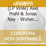 (LP Vinile) Axel Prahl & Jonas Nay - Woher Auch Immer Der Wind vinile