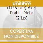 (LP Vinile) Axel Prahl - Mehr (2 Lp) lp vinile di Axel Prahl