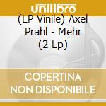 (LP Vinile) Axel Prahl - Mehr (2 Lp) vinile