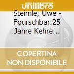 Steimle, Uwe - Fourschbar.25 Jahre Kehre (Audiolibro) [Edizione: Germania] cd