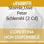 Steimle,Uwe - Peter Schlemihl (2 Cd) cd