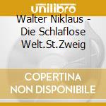 Walter Niklaus - Die Schlaflose Welt.St.Zweig cd