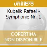 Kubelik Rafael - Symphonie Nr. 1