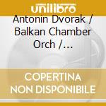 Antonin Dvorak / Balkan Chamber Orch / Yanagisawa - Serenades cd musicale