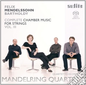 Felix Mendelssohn - Musica Da Camera Per Archi (integrale) , Vol.3- Quartetto Di Cremona (Sacd) cd musicale di Mendelssohn Felix
