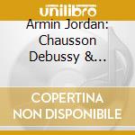 Armin Jordan: Chausson Debussy & Roussel cd
