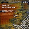 Robert Schumann - Opere Per Pianoforte A Pedale E Organo - Rothkopf Andreas Org cd