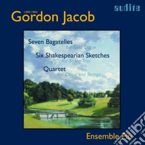 Jacob Gordon - 7 Bagatelle Per Oboe Solo, 6 Sketches Per Trio D'archi cd musicale di Jacob Gordon
