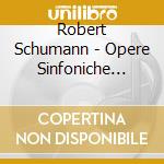 Robert Schumann - Opere Sinfoniche (Integrale) , Vol.5 cd