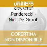 Krzysztof Penderecki - Niet De Groot cd musicale di Krzysztof Penderecki