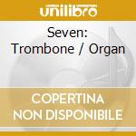 Seven: Trombone / Organ cd